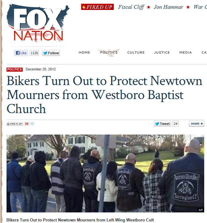 For those conservatives trying to live in denial:http://nation.foxnews.com/connecticut-elementary-school-shooting/2012/12/20/bikers-turn-out-protect-newtown-mourners-westboro-baptist-church?intcmp=fly
