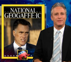 Jon Stewart – National Geogaffe-ic – Romney Abroad
