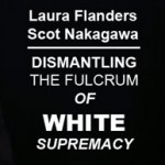 Dismantling the Fulcrum of White Supremacy