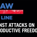 Draw the Line Against Attacks on Reproductive Freedom