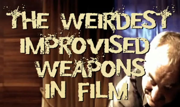 Video Mashup of the Weirdest Improvised Weapons In Film