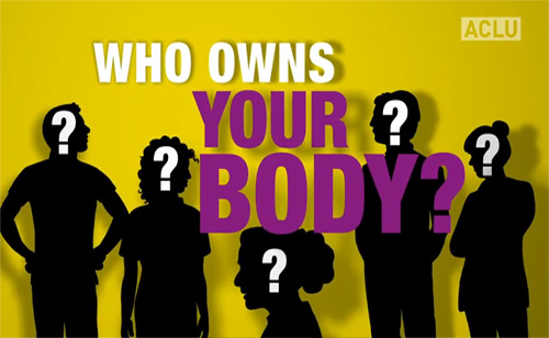 Who Owns Your Body? (VIDEO)