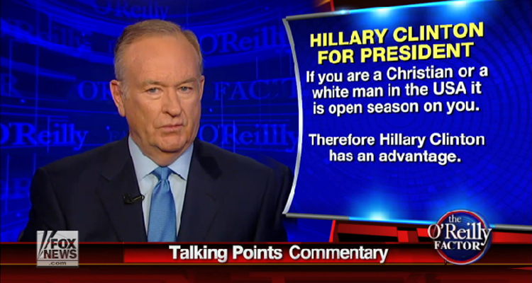 Bill O’Reilly: Hillary Has An Advantage Because It’s ‘Open Season’ On ‘White Men’ – VIDEO
