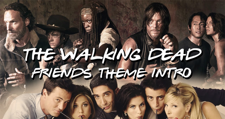 Check Out How Great The ‘Friends’ Intro Works For ‘The Walking Dead’ (Video)