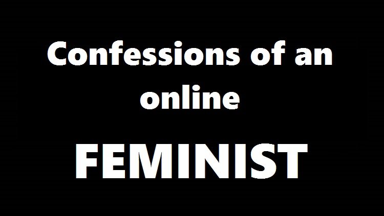 Confessions Of An Online Feminist